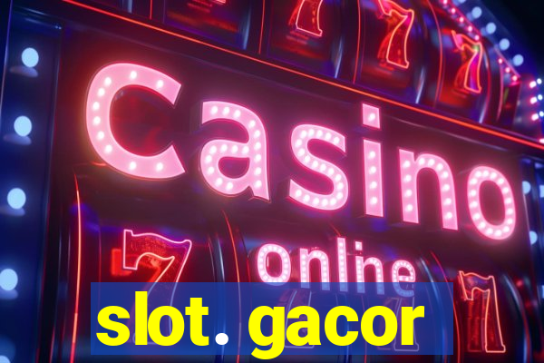 slot. gacor