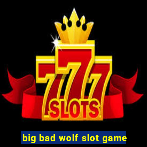 big bad wolf slot game