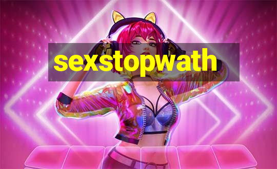 sexstopwath