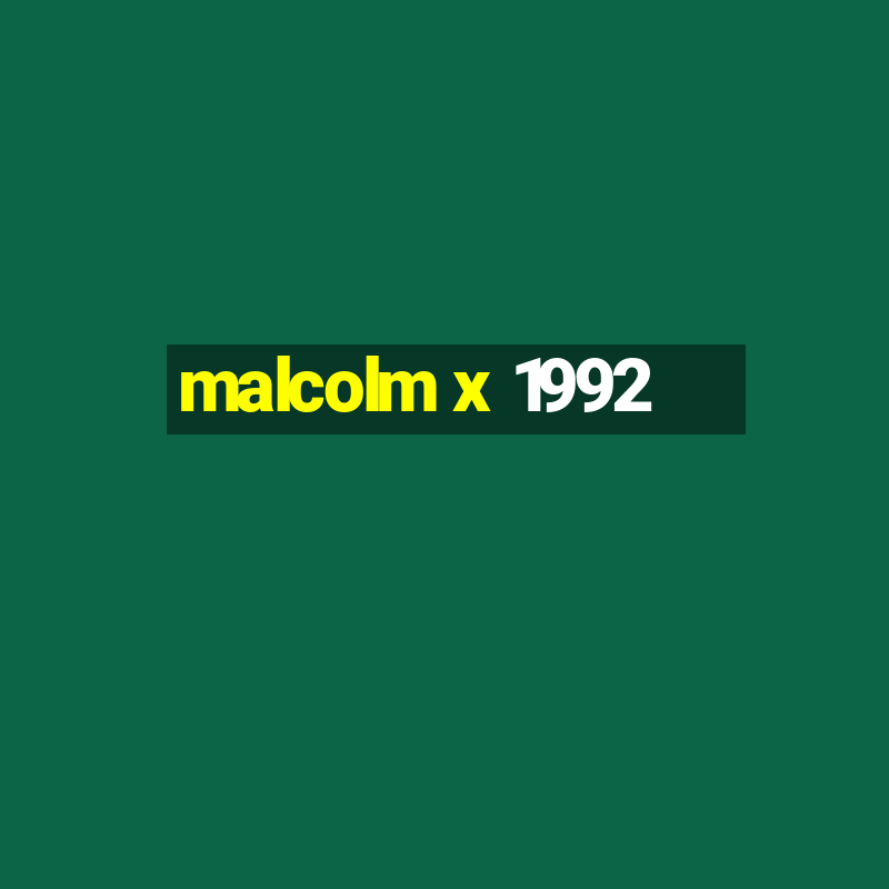 malcolm x 1992