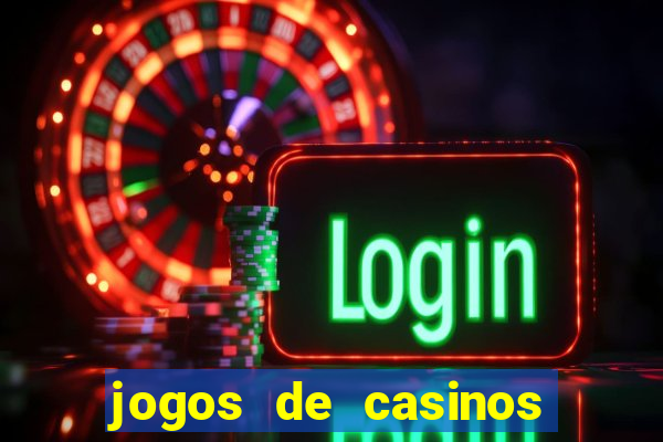 jogos de casinos gratis maquinas