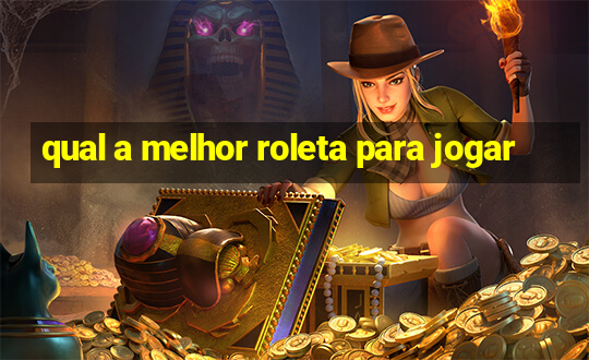 qual a melhor roleta para jogar