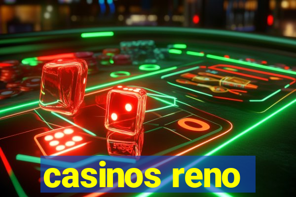 casinos reno