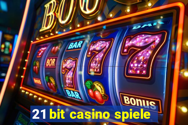 21 bit casino spiele