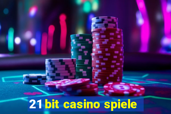 21 bit casino spiele