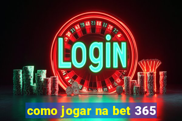 como jogar na bet 365