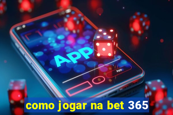 como jogar na bet 365