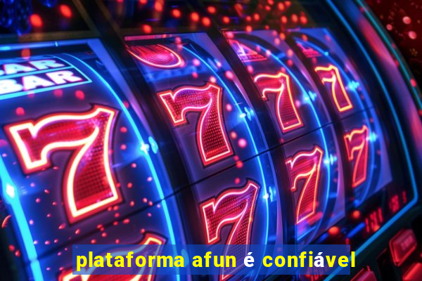 plataforma afun é confiável