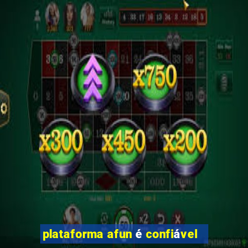 plataforma afun é confiável