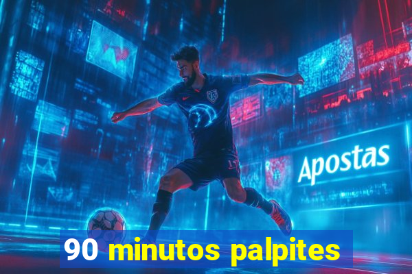 90 minutos palpites