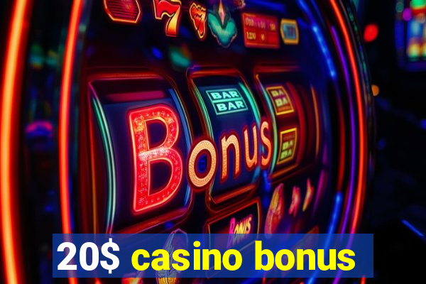 20$ casino bonus