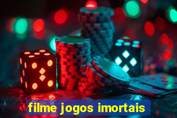 filme jogos imortais