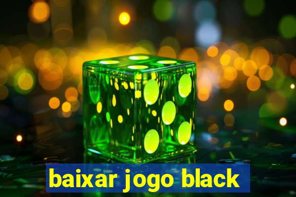 baixar jogo black