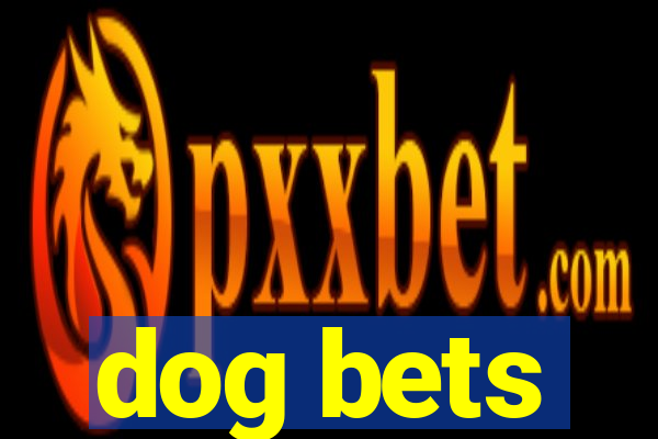 dog bets