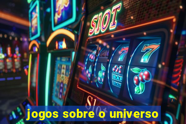 jogos sobre o universo