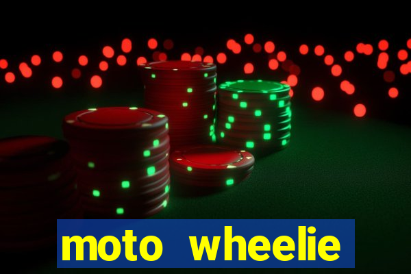 moto wheelie dinheiro infinito