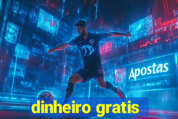 dinheiro gratis