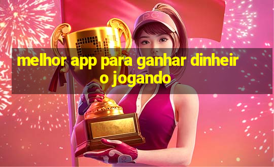 melhor app para ganhar dinheiro jogando