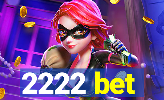 2222 bet