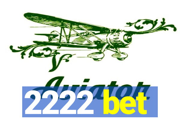 2222 bet