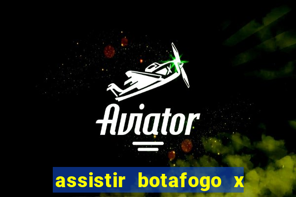 assistir botafogo x bahia ao vivo