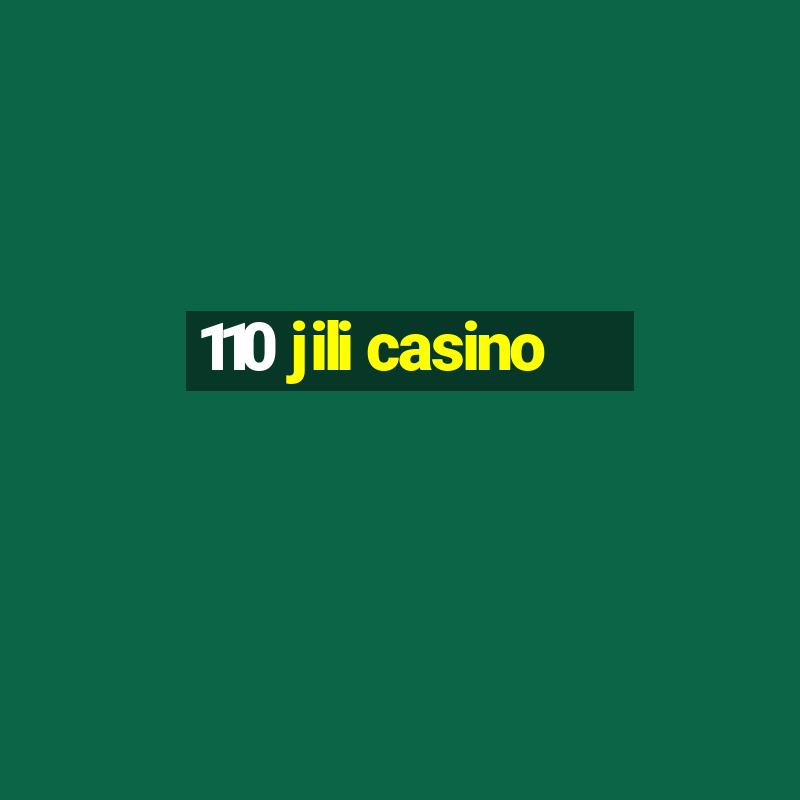 110 jili casino