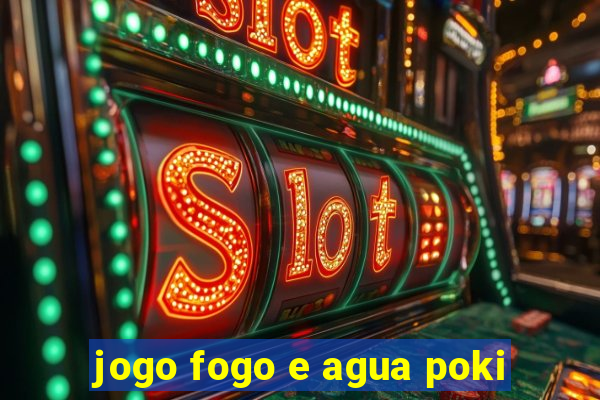 jogo fogo e agua poki