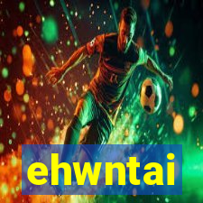 ehwntai