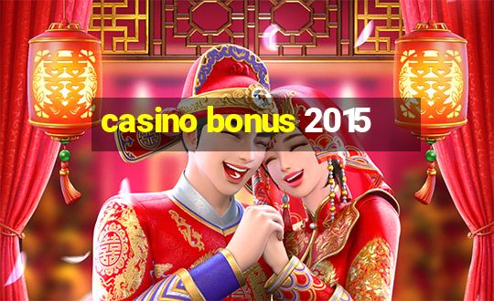 casino bonus 2015