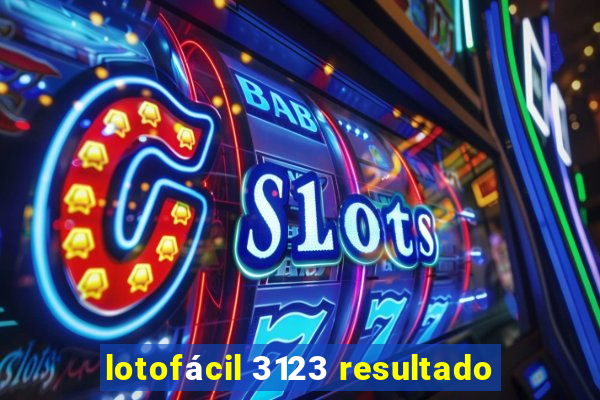 lotofácil 3123 resultado