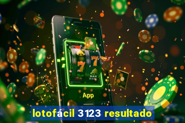 lotofácil 3123 resultado