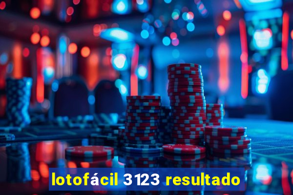 lotofácil 3123 resultado