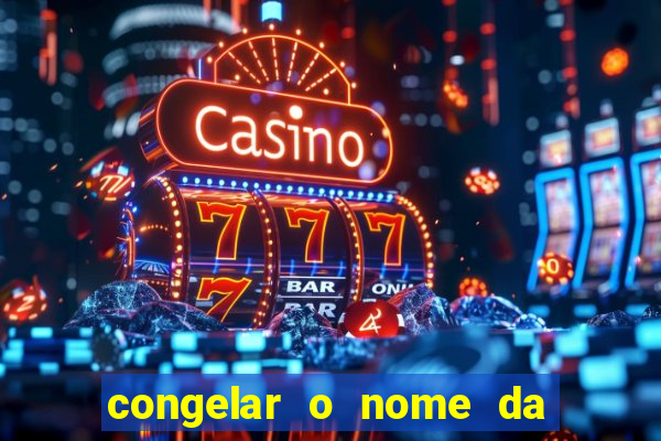 congelar o nome da pessoa no congelador