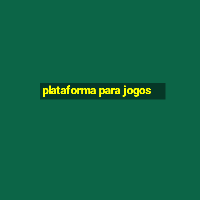 plataforma para jogos