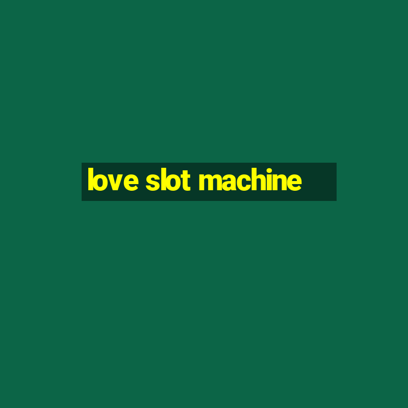 love slot machine