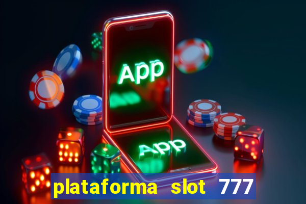 plataforma slot 777 paga mesmo