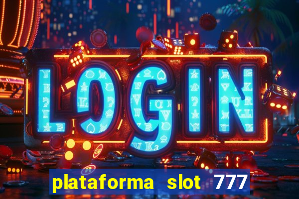 plataforma slot 777 paga mesmo