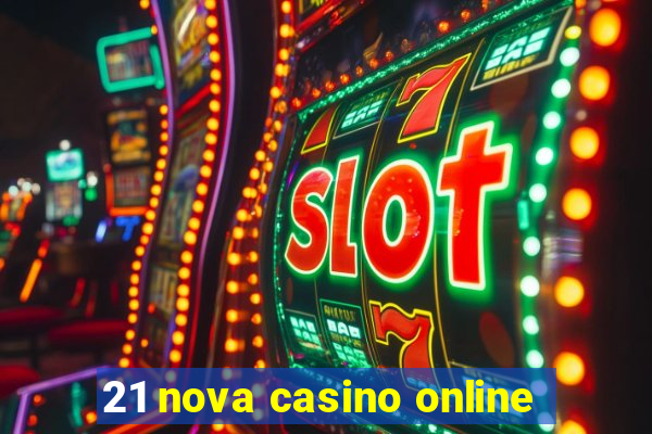 21 nova casino online