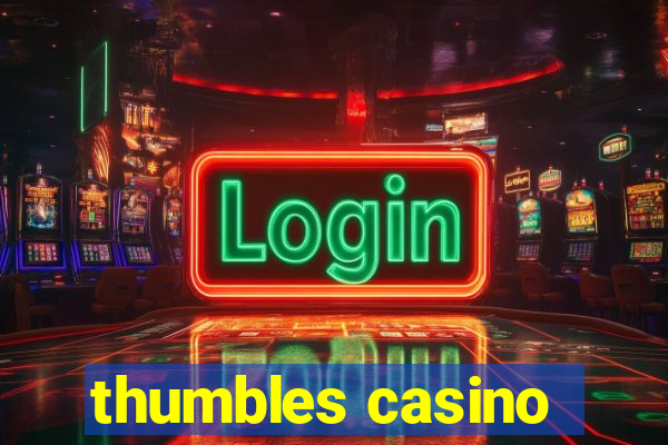 thumbles casino