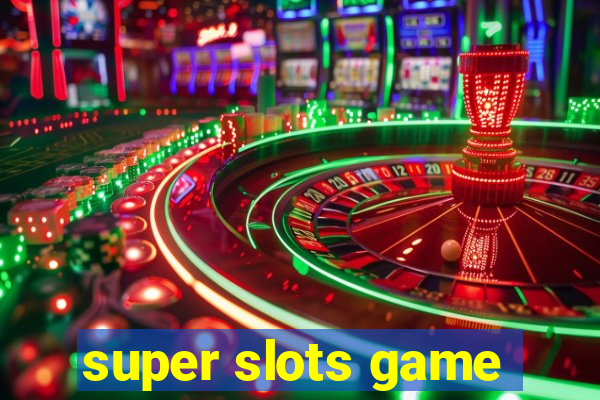 super slots game