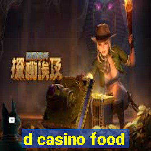 d casino food