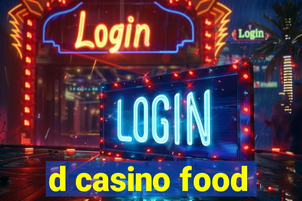 d casino food