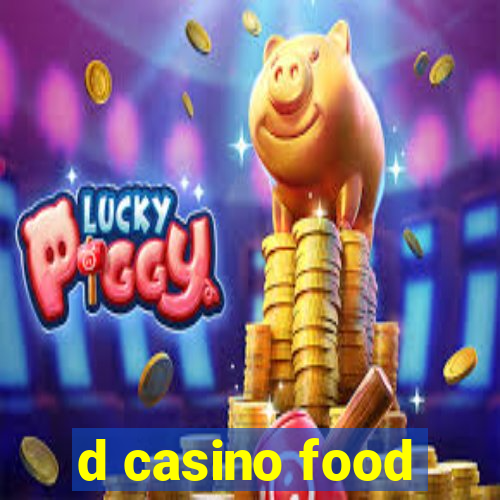 d casino food