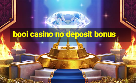 booi casino no deposit bonus