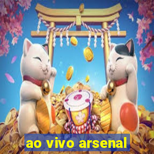 ao vivo arsenal