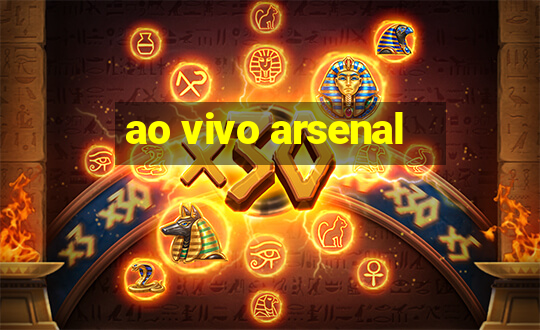 ao vivo arsenal