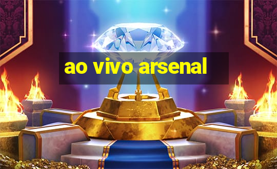 ao vivo arsenal