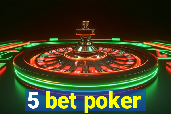 5 bet poker