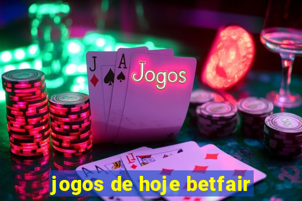 jogos de hoje betfair