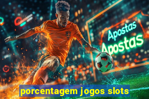 porcentagem jogos slots